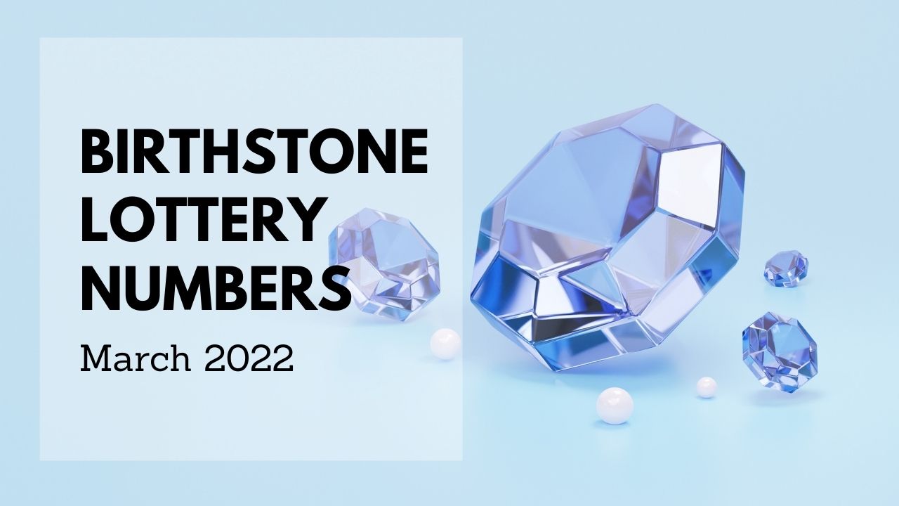 Birthstone Lottery Numbers March 2022