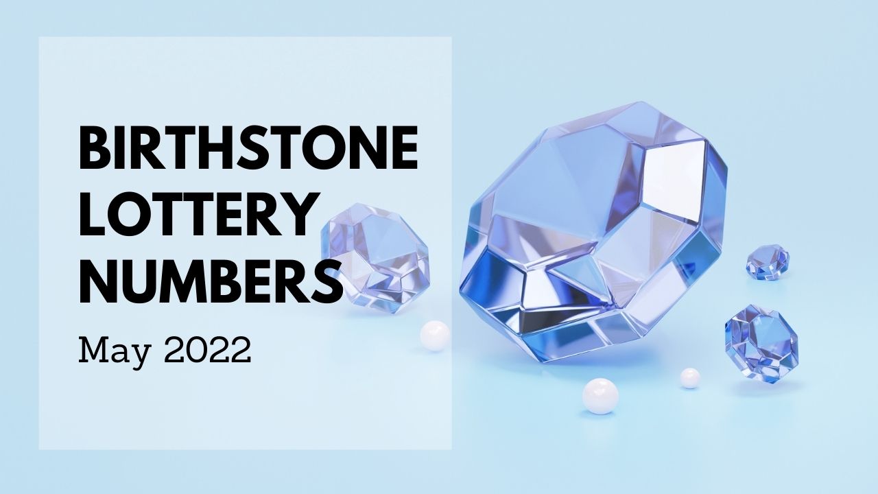 Birthstone Lottery Numbers For May 2022