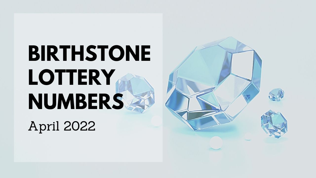 Birthstone Lottery Numbers April 2022