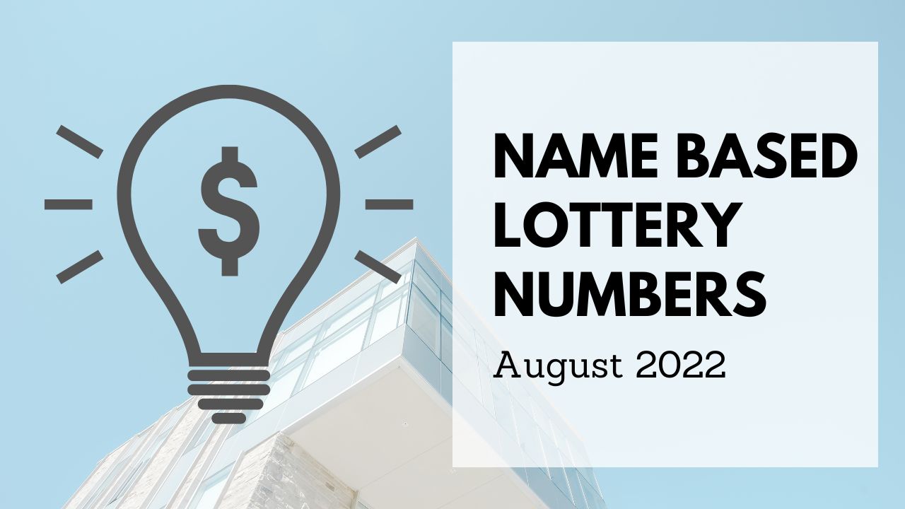 Name Based Lucky Lottery Numbers For August 2022