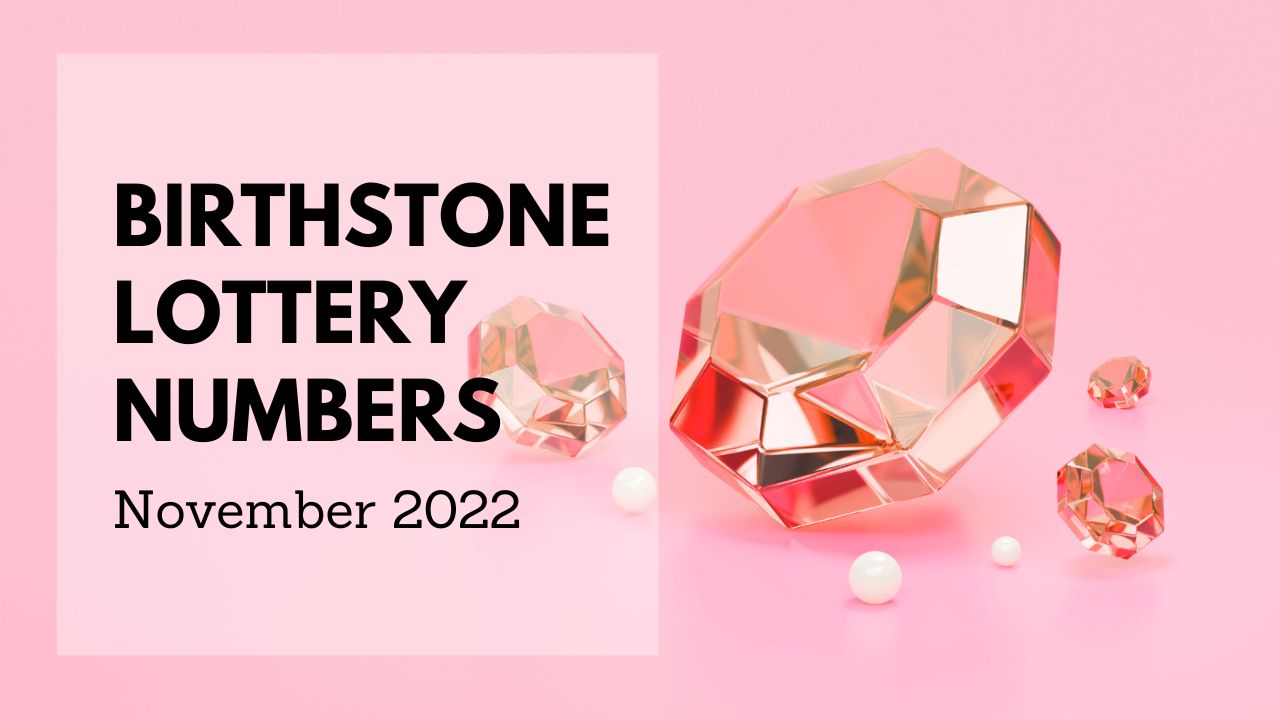 Birthstone Lottery Numbers For November 2022