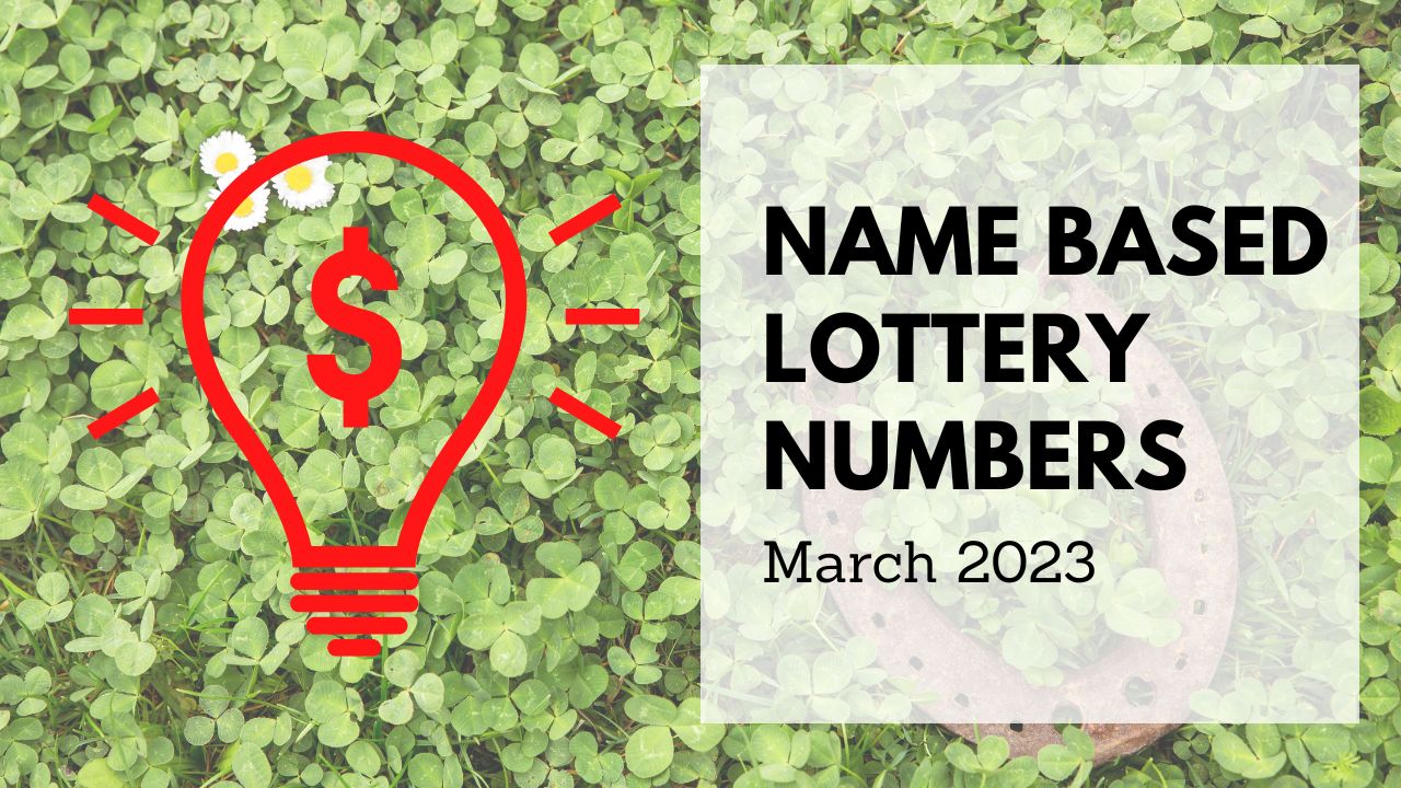 Name-Based Lucky Lottery Numbers For March 2022