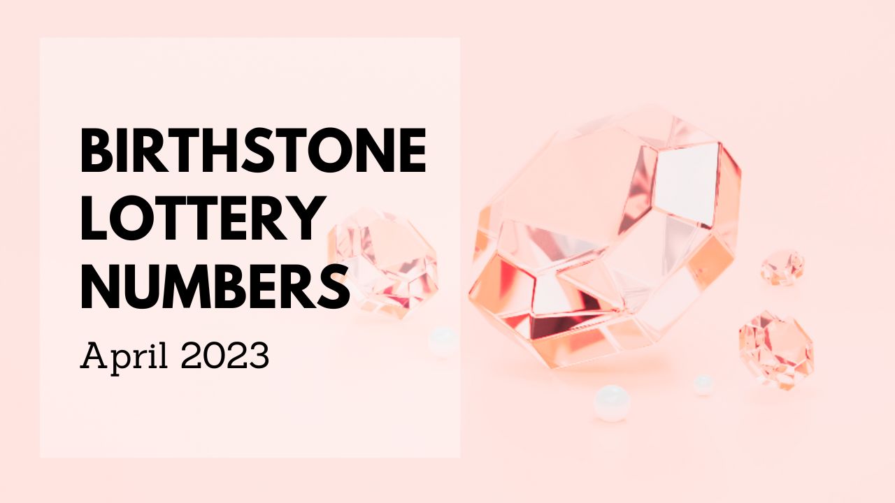 Birthstone Lottery Numbers For April 2023
